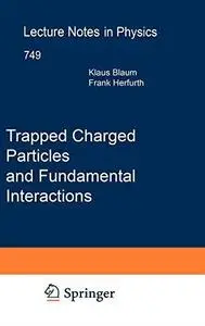 Trapped Charged Particles and Fundamental Interactions