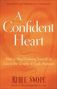 A Confident Heart: How to Stop Doubting Yourself and Live in the Security of God’s Promises (Repost)