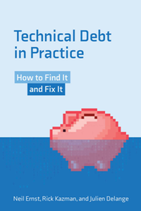 Technical Debt in Practice : How to Find It and Fix It