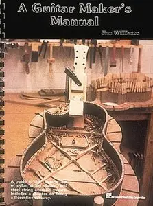 A Guitar Maker's Manual (repost)