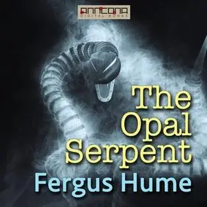 «The Opal Serpent» by Fergus Hume