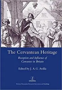 The Cervantean Heritage: Reception and Influence of Cervantes in Britain