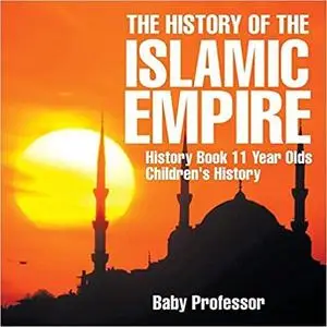 The History of the Islamic Empire - History Book Children's History