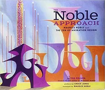 The Noble Approach: Maurice Noble and the Zen of Animation Design