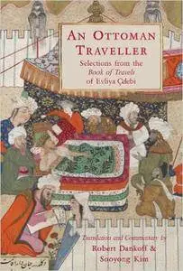An Ottoman Traveller: Selections from the Book of Travels of Evliya Celebi (Repost)