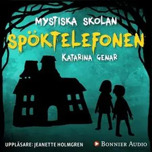 «Mystiska skolan. Spöktelefonen» by Katarina Genar