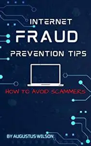 Internet Fraud Prevention Tips: How To Avoid Scammers