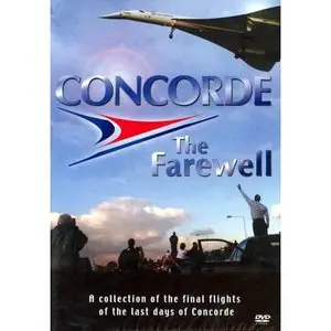 Concorde - The Farewell - A collection of the final flights of the last days of Concorde (2004)