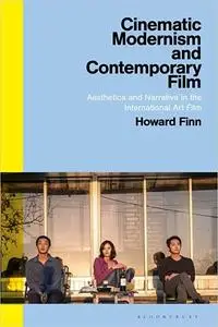 Cinematic Modernism and Contemporary Film: Aesthetics and Narrative in the International Art Film