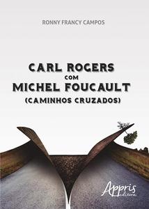 «Carl Rogers com Michel Foucault (Caminhos Cruzados)» by Ronny Francy Campos