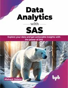 Data Analytics with SAS: Explore your data and get actionable insights with the power of SAS (English Edition)