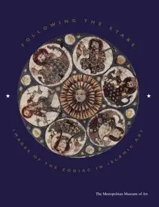 Following the Stars: Images of the Zodiac in Islamic Art