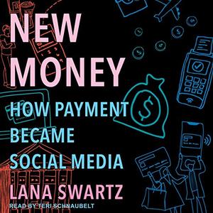 New Money: How Payment Became Social Media [Audiobook]