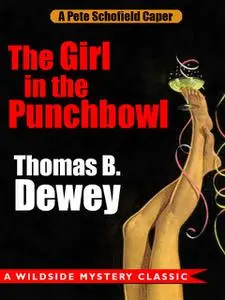 «The Girl in the Punchbowl: A Pete Schofield Caper» by Thomas B.Dewey