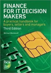 Finance for IT Decision Makers: A Practical Handbook, 3rd edition