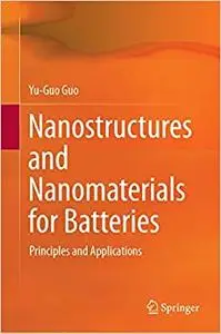 Nanostructures and Nanomaterials for Batteries: Principles and Applications (Repost)