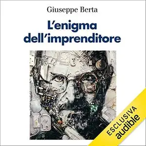 «L'enigma dell'imprenditore» by Giuseppe Berta