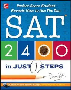 SAT 2400 in Just 7 Steps: Perfect-Score Student Reveals How to Ace the Test