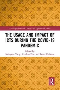 The Usage and Impact of ICTs during the Covid-19 Pandemic