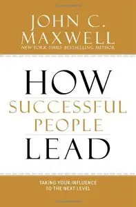 How Successful People Lead: Taking Your Influence to the Next Level (repost)