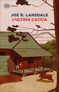 Joe R. Lansdale - L'ultima caccia