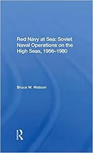 Red Navy At Sea: Soviet Naval Operations On The High Seas, 19561980