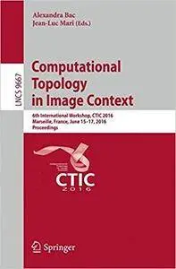 Computational Topology in Image Context: 6th International Workshop