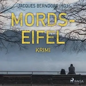 «Mords-Eifel: Kriminelle Geschichten aus einem mörderischen Landstrich» by Gisbert Haefs,Jacques Berndorf,Carola Clasen,