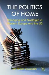The Politics of Home: Belonging and Nostalgia in Europe and the United States (repost)