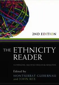 The Ethnicity Reader: Nationalism, Multiculturalism and Migration