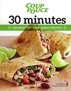 Coup de pouce - 30 minutes : 100 recettes pour repas pressés