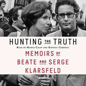 Hunting the Truth: Memoirs of Beate and Serge Klarsfeld [Audiobook]