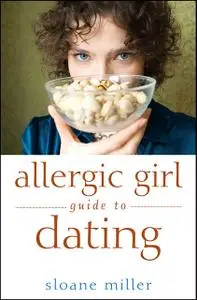 «Allergic Girl Guide to Dating» by Sloane Miller