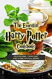 The Essential Harry Potter Cookbook: Polypotions, Firewhiskey And Other Magical Drinks