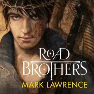 «Road Brothers» by Mark Lawrence