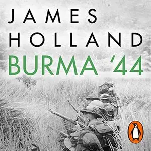 Burma '44: The Battle That Turned Britain's War in the East [Audiobook]