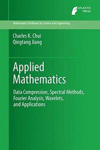 Applied Mathematics: Data Compression, Spectral Methods, Fourier Analysis, Wavelets, and Applications [Repost]