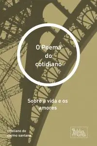 «O Poema do cotidiano» by cristiano do carmo santana