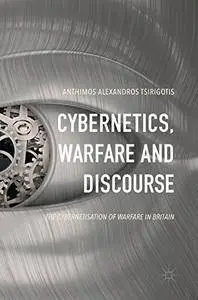 Cybernetics, Warfare and Discourse: The Cybernetisation of Warfare in Britain [Repost]