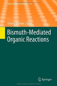 Bismuth-Mediated Organic Reactions (Topics in Current Chemistry) (Repost)