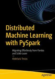 Distributed Machine Learning with PySpark: Migrating Effortlessly from Pandas and Scikit-Learn