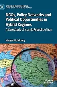 NGOs, Policy Networks and Political Opportunities in Hybrid Regimes: A Case Study of Islamic Republic of Iran
