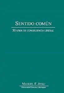 Sentido común. 50 años de congruencia liberal (Spanish Edition)