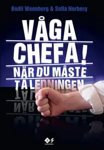 «Våga chefa!: När du måste ta ledningen» by Bodil Wennberg,Sofia Norberg