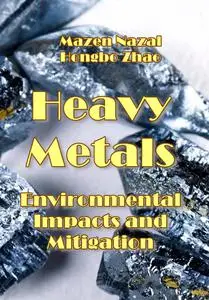 "Heavy Metals: Environmental Impacts and Mitigation" ed. by Mazen Nazal, Hongbo Zhao