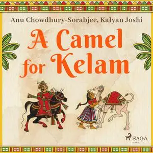 «A Camel for Kelam» by Anu Chowdhury-Sorabjee, Kalyan Joshi