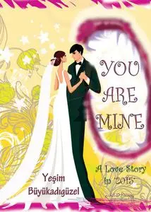«You Are Mine '2015'» by Yesim Buyukadiguzel