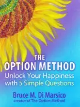 Unlock Your Happiness with Five Simple Questions. The Option Method.
