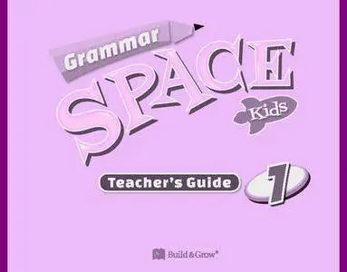 ENGLISH COURSE • Grammar Space • Kids 1 • Teacher's Guide • Grammar Cards • Tests (2014)