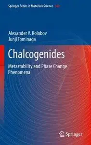 Chalcogenides: Metastability and Phase Change Phenomena